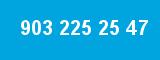 903 225 25 47